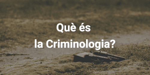 Què és la criminologia?